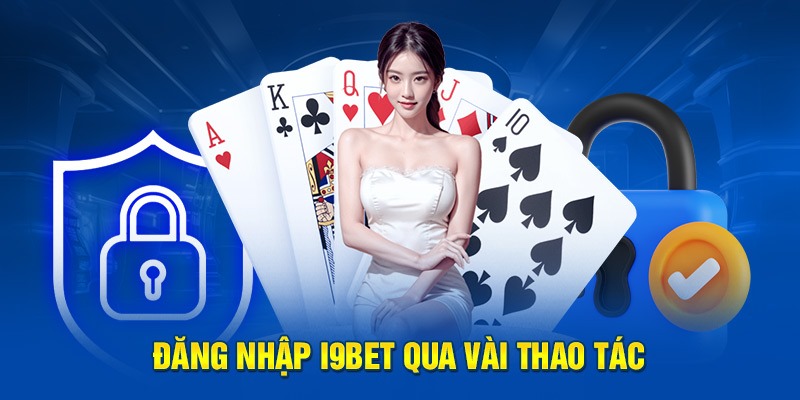 Đăng nhập i9BET đơn giản 