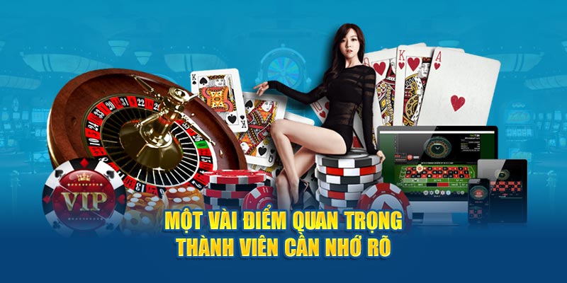 Một vài điểm quan trọng thành viên cần nhớ rõ 