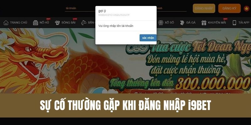 Sự cố thường thấy khi thực hiện đăng nhập nhà cái i9BET 